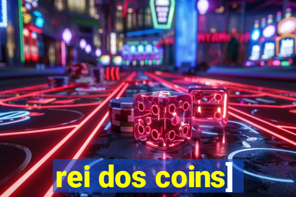 rei dos coins]